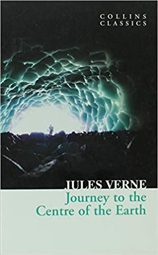 Journey to the centre of the earth (collins classics)