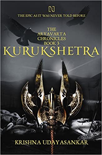 The Aryavarta Chronicles Book 3: Kurukshetra by Krishna Udayasankar