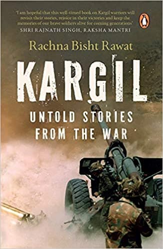 Kargil: Untold Stories from the War by Rachna Bisht Rawat