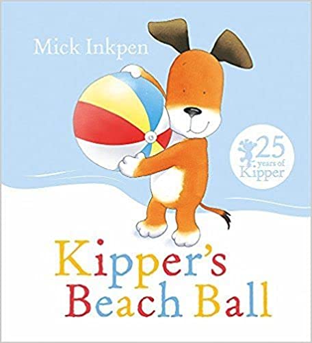 Kipper's Beach Ball, By Mick Inkpen