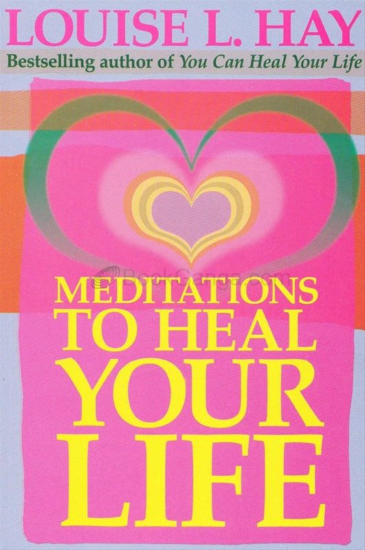 Meditations to heal your life by Louise L. Hay