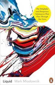 Liquid: The Delightful and Dangerous Substances That Flow Through Our Lives