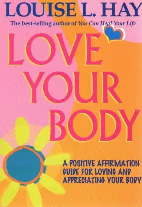 Love Your Body by Louise L. Hay