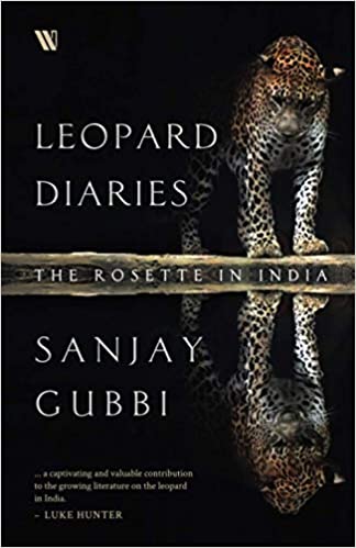 Leopard Diaries: The Rosette in India (RARE BOOKS)