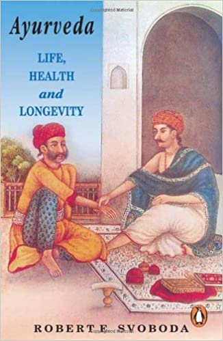 Ayurveda: Life, Health and Longevity by Robert E. Svoboda (Rare books)