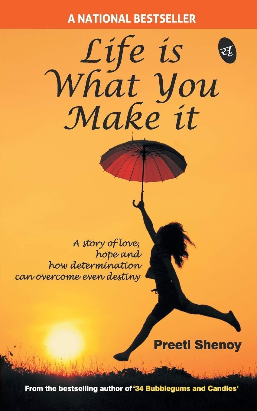 Life is what you make it by Preeti Shenoy