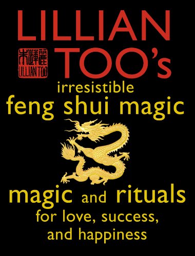 Lillian Too’s Irresistible Feng Shui Magic: Magic and Rituals for Love, Success and Happiness (RARE BOOKS)