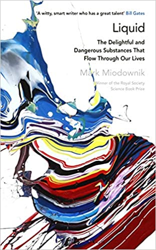 Liquid: The Delightful and Dangerous Substances That Flow Through Our Lives