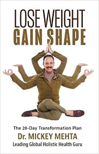 Lose Weight Gain Shape by Mickey Mehta