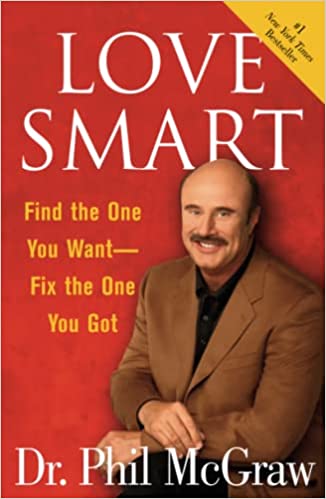 Love Smart: Find the One You Want Fix the One You Got