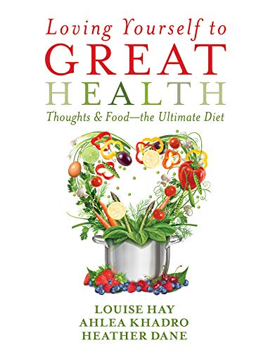 Loving Yourself to Great Health: Thoughts & Food--The Ultimate Diet (RARE BOOKS)