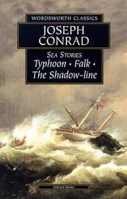 Three Sea Stories: Typhoon,Falk,The Shadow-Line (Wordsworth Classics)