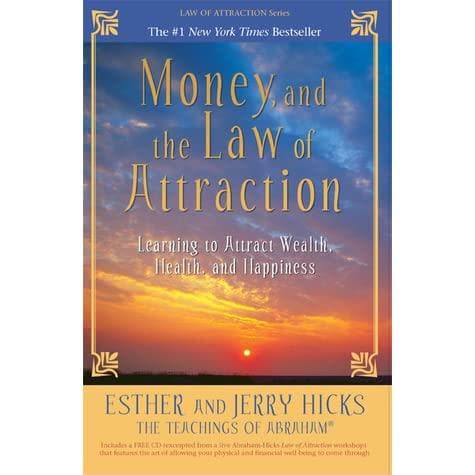 Money and the Law of Attraction: Learning to Attract Wealth, Health, and Happiness by Jerry Hicks