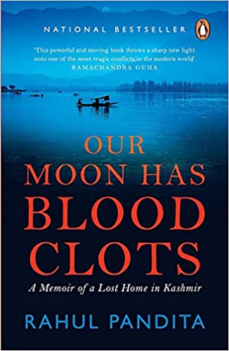 Our Moon Has Blood Clots: A Memoir of a Lost Home in Kashmir (RARE BOOKS)