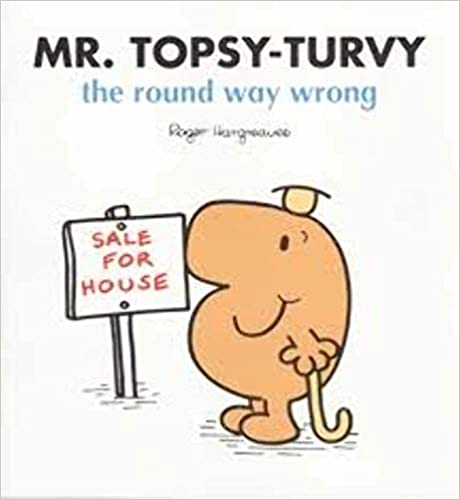 MR TOPSY TURVY The round way wrong