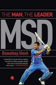 MSD: The Man, The Leader by Biswadeep Ghosh