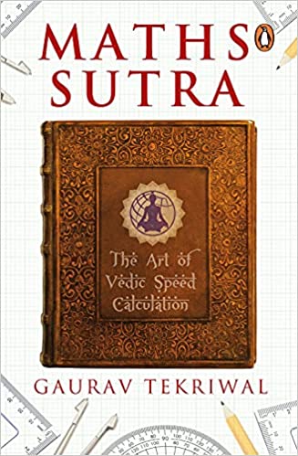 Maths sutra: The art of indian speed calculation by Gaurav Tekriwal
