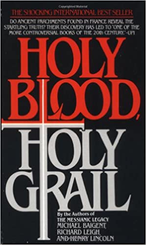 Holy blood, holy grail by Richard Leigh, Michael Baigent, Henry Lincoln