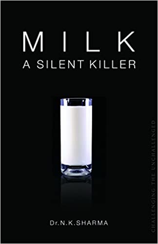 Milk: A Silent Killer by NK Sharma