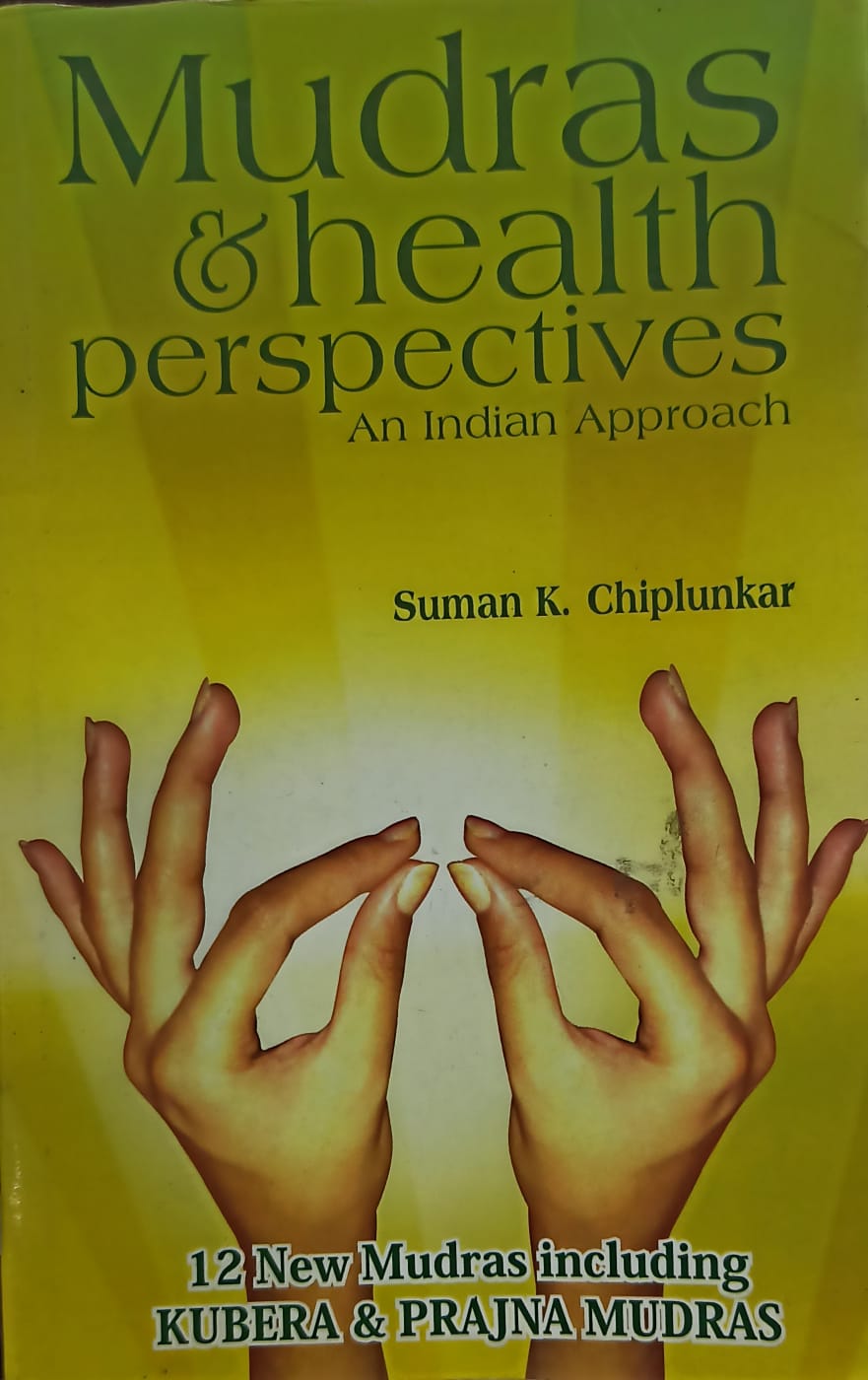 Mudras & Health Perspectives by Suman K. Chiplunkar