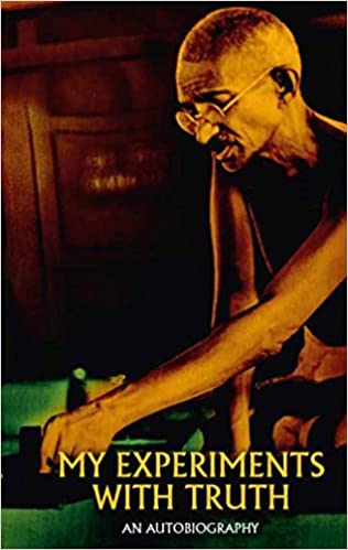 My Experiments with Truth: An Autobiography by Mahadev Desai