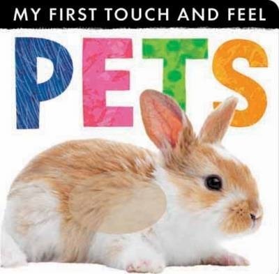 My First Touch and Feel: Pets (Touch And Feel)