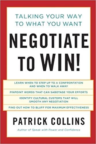 Negotiate to win!Talking Your Way to What You Want by Patrick Collins