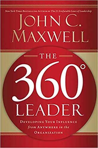 The 360 Degree Leader: Developing Your Influence from Anywhere in the Organization (HARD COVER) (RARE BOOKS)