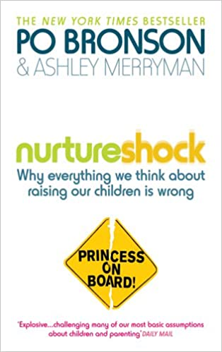 Nurtureshock: Why Everything We Thought About Children is Wrong (RARE BOOKS)