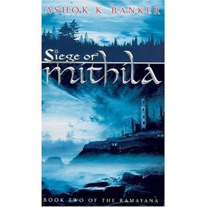 Siege of Mithila BOOK TWO OF THE RAMAYANA