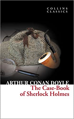 The Case Book of Sherlock Holmes by Sir Arthur Conan Doyle