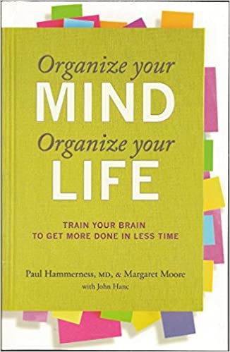 Organize your Mind Organize your Life by Paul Hammerness
