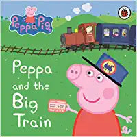 Peppa Pig: Peppa and the Big Train: My First Storybook (BOARDBOOK)