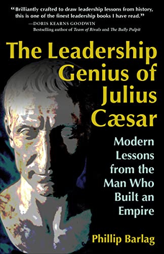 The Leadership Genius of Julius Caesar: Modern Lessons from the Man Who Built an Empire (RARE BOOKS)