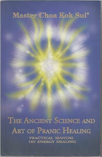 The Ancient Science and Art of Pranic Healing by Master Choa Kok Sui (rare books)