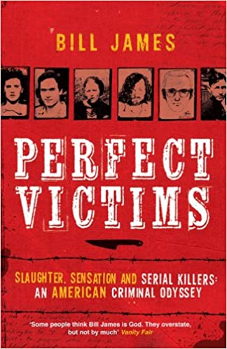 Perfect Victims: Slaughter, Sensation and Serial Killers: An American Criminal Odyssey (RARE BOOKS)