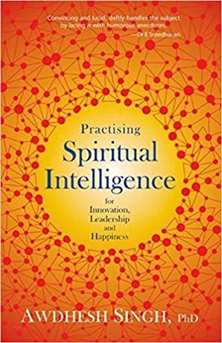 Practising spiritual intelligence by Awdhesh Singh