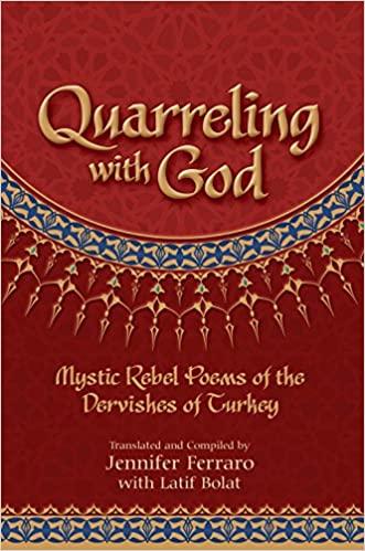 Quarreling with God: Mystic Rebel Poems of the Dervishes of Turkey (RARE BOOKS)
