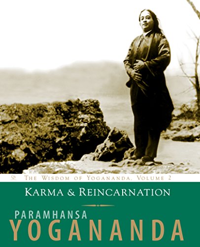 Karma & Reincarnation: The Wisdom of Yogananda Volume 2 by Paramhansa Yogananda