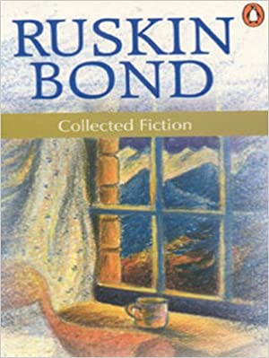 Collected Fiction of Ruskin Bond