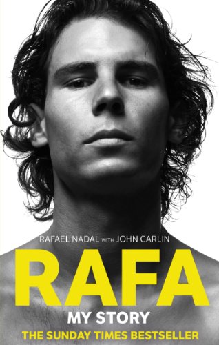 Rafa: my story by Rafael Nadal| John Carlin