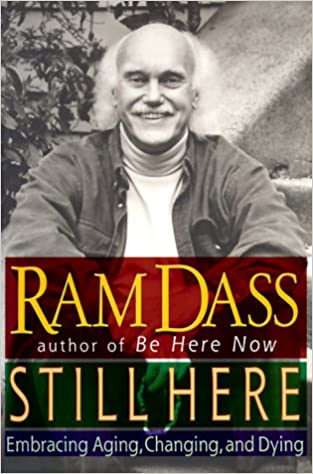Still Here: Embracing Aging, Changing, and Dying Hardcover