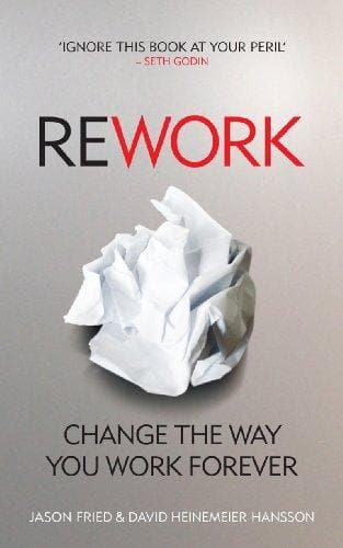 Rework by Jason Fried | David Heinemeier Hansson