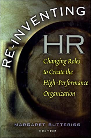 Re–Inventing HR: Changing Roles to Create the High–Performance Organization {HARDCOVER} (RARE BOOKS)