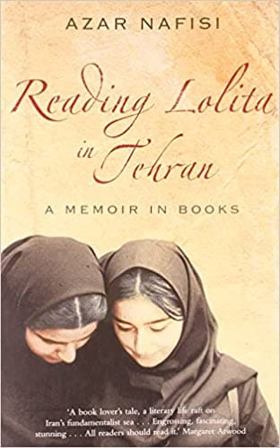 Reading Lolita in Tehran: A Memoir in Books by Azar Nafisi