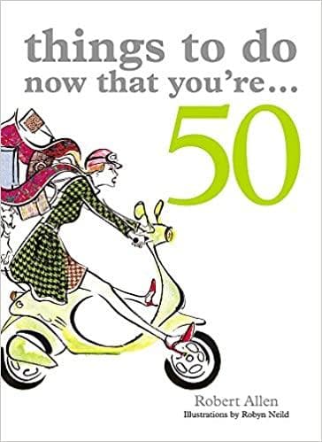 Things to Do Now That You're 50