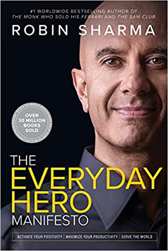 The everyday hero manifesto by Robin Sharma