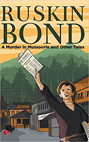 A Murder in Mussoorie and Other Tales by Ruskin Bond