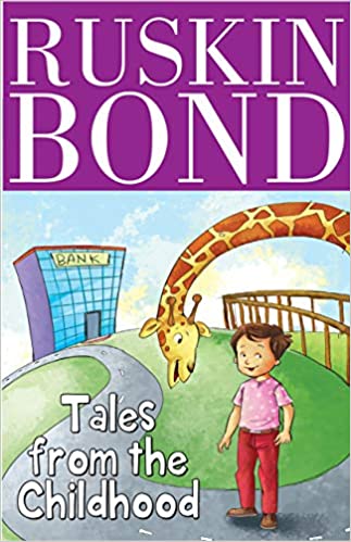 Ruskin bond - tales from the childhood by Ruskin Bond