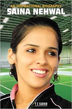 Saina Nehwal- An Inspirational Biography